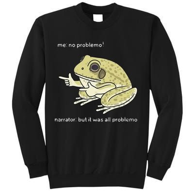Frog Me No Problemo Narrator But It Was All Problemo Sweatshirt