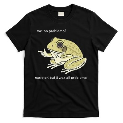 Frog Me No Problemo Narrator But It Was All Problemo T-Shirt