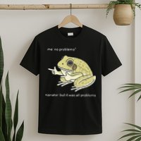 Frog Me No Problemo Narrator But It Was All Problemo T-Shirt