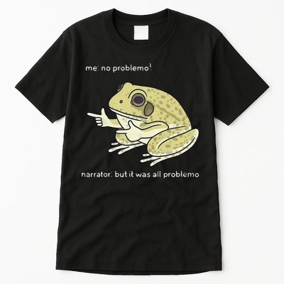 Frog Me No Problemo Narrator But It Was All Problemo Tall T-Shirt