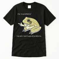 Frog Me No Problemo Narrator But It Was All Problemo Tall T-Shirt