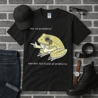 Frog Me No Problemo Narrator But It Was All Problemo Tall T-Shirt