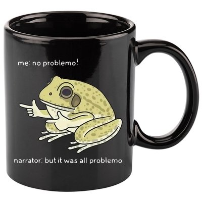 Frog Me No Problemo Narrator But It Was All Problemo 11oz C Handle Ceramic Mug