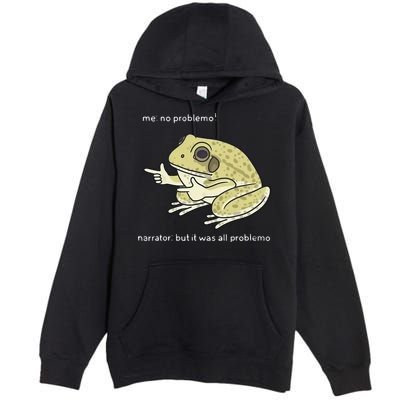 Frog Me No Problemo Narrator But It Was All Problemo Premium Pullover Hoodie