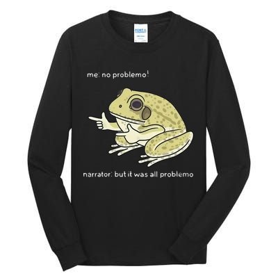 Frog Me No Problemo Narrator But It Was All Problemo Tall Long Sleeve T-Shirt