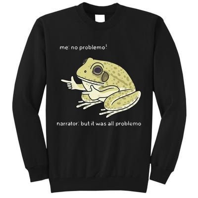 Frog Me No Problemo Narrator But It Was All Problemo Tall Sweatshirt