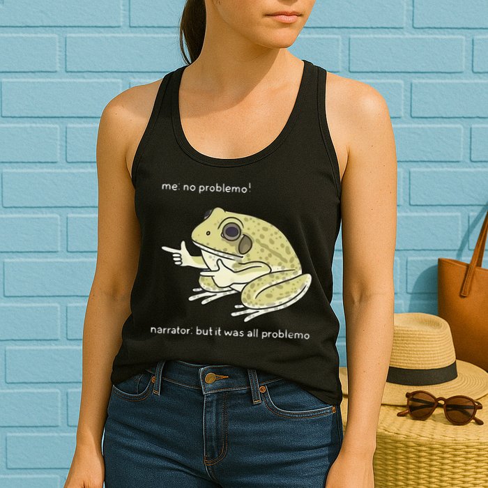 Frog Me No Problemo Narrator But It Was All Problemo Womens Tank Top
