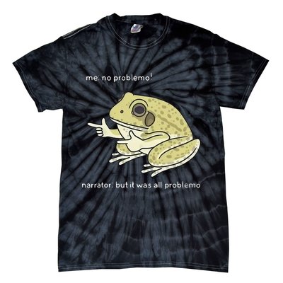 Frog Me No Problemo Narrator But It Was All Problemo Tie-Dye T-Shirt