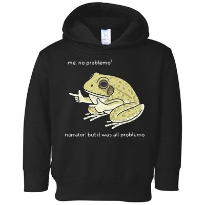 Frog Me No Problemo Narrator But It Was All Problemo Toddler Hoodie