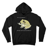 Frog Me No Problemo Narrator But It Was All Problemo Tall Hoodie