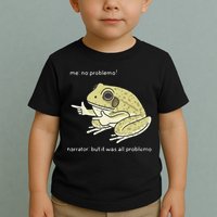 Frog Me No Problemo Narrator But It Was All Problemo Toddler T-Shirt
