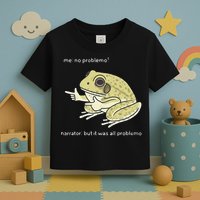 Frog Me No Problemo Narrator But It Was All Problemo Toddler T-Shirt