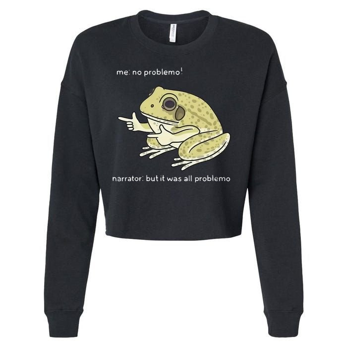 Frog Me No Problemo Narrator But It Was All Problemo Cropped Pullover Crew