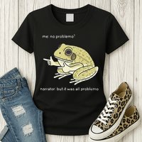 Frog Me No Problemo Narrator But It Was All Problemo Womens T-Shirt