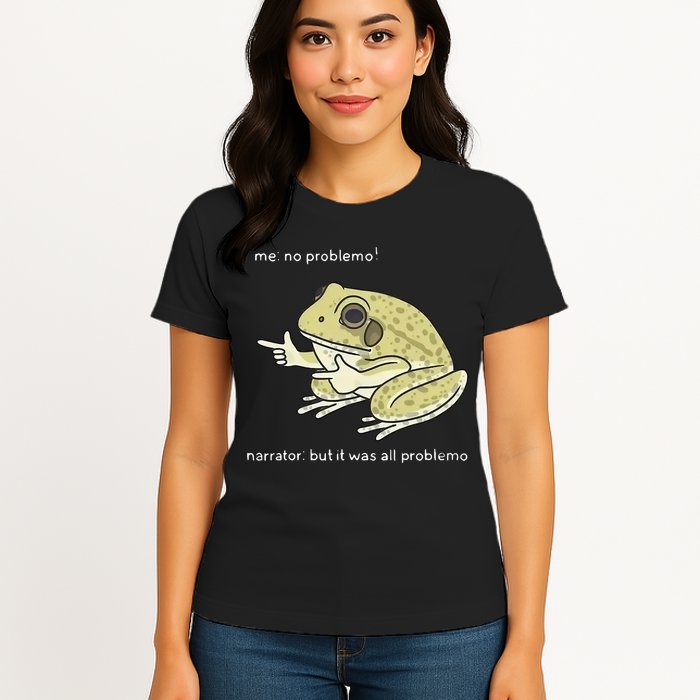 Frog Me No Problemo Narrator But It Was All Problemo Womens T-Shirt