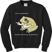 Frog Me No Problemo Narrator But It Was All Problemo Kids Sweatshirt