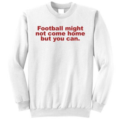 Football Might Not Be Coming Home England Baby Sweatshirt