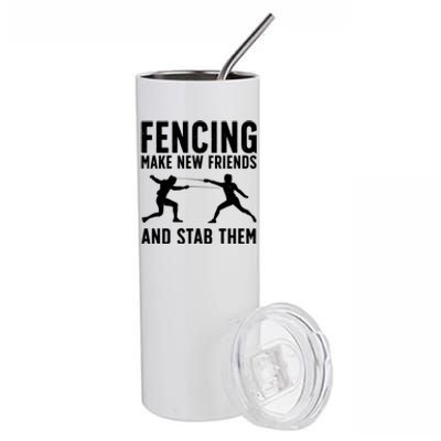 Fencing Make New Friends And Stab Them Best Fencing Design Sport Fencer Stainless Steel Tumbler