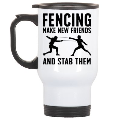 Fencing Make New Friends And Stab Them Best Fencing Design Sport Fencer Stainless Steel Travel Mug