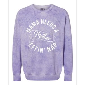 Funny Mama Needs A Mother Effin Nap Mothers Day Colorblast Crewneck Sweatshirt