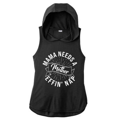 Funny Mama Needs A Mother Effin Nap Mothers Day Ladies PosiCharge Tri-Blend Wicking Draft Hoodie Tank