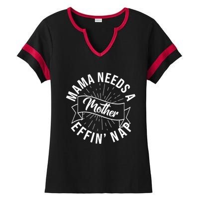 Funny Mama Needs A Mother Effin Nap Mothers Day Ladies Halftime Notch Neck Tee