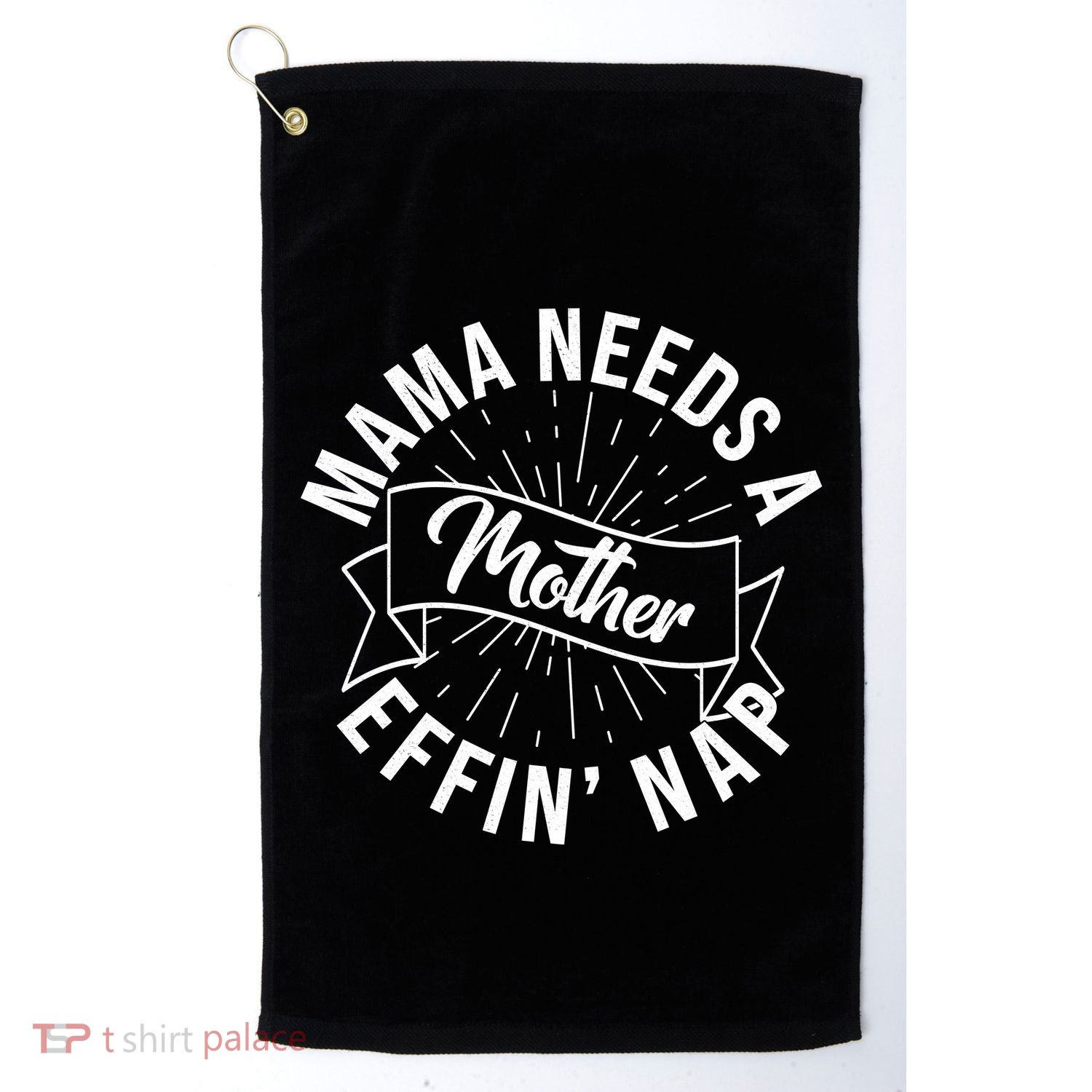 Funny Mama Needs A Mother Effin Nap Mothers Day Golf Towel