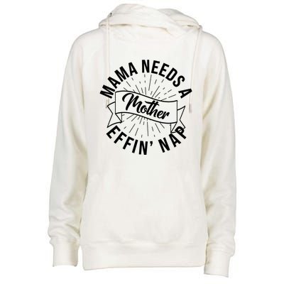 Funny Mama Needs A Mother Effin Nap Mothers Day Womens Funnel Neck Pullover Hood