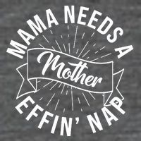 Funny Mama Needs A Mother Effin Nap Mothers Day 7 Panel Mesh Trucker Snapback Hat