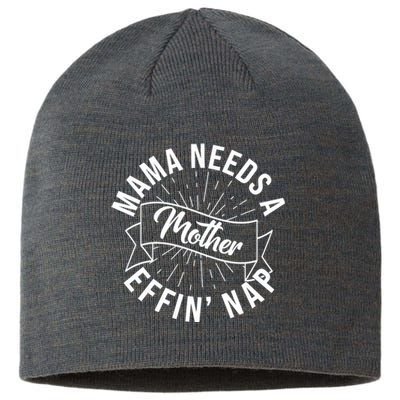 Funny Mama Needs A Mother Effin Nap Mothers Day Sustainable Beanie