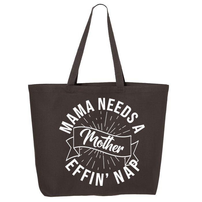 Funny Mama Needs A Mother Effin Nap Mothers Day 25L Jumbo Tote