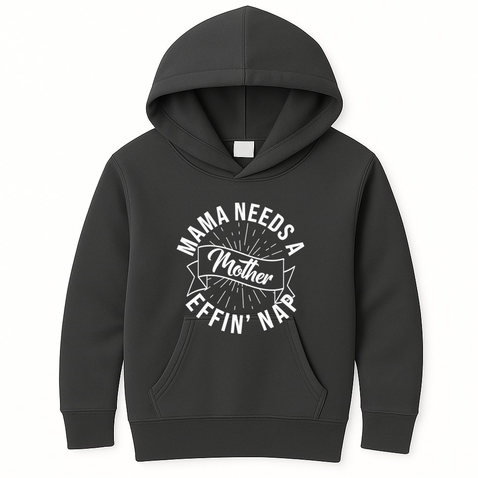 Funny Mama Needs A Mother Effin Nap Mothers Day Kids Hoodie