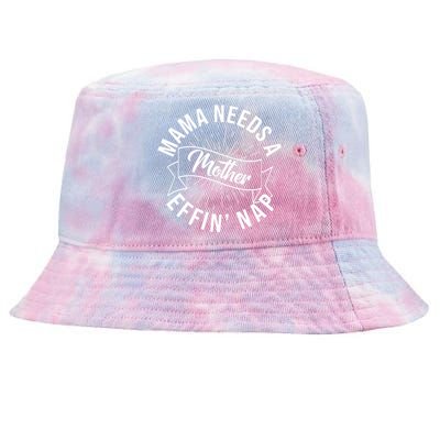 Funny Mama Needs A Mother Effin Nap Mothers Day Tie-Dyed Bucket Hat