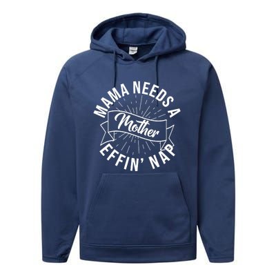 Funny Mama Needs A Mother Effin Nap Mothers Day Performance Fleece Hoodie