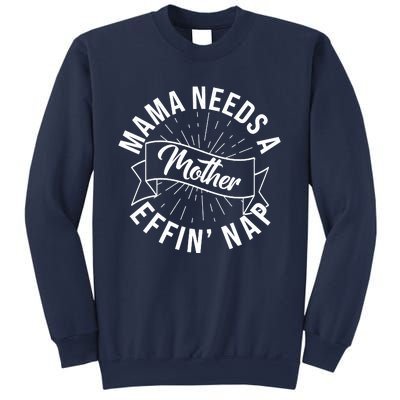 Funny Mama Needs A Mother Effin Nap Mothers Day Sweatshirt