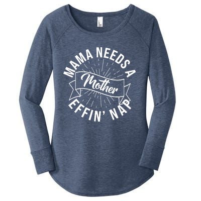 Funny Mama Needs A Mother Effin Nap Mothers Day Women's Perfect Tri Tunic Long Sleeve Shirt