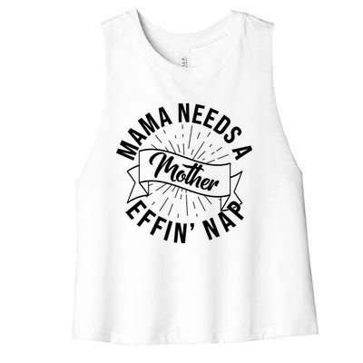 Funny Mama Needs A Mother Effin Nap Mothers Day Women's Racerback Cropped Tank