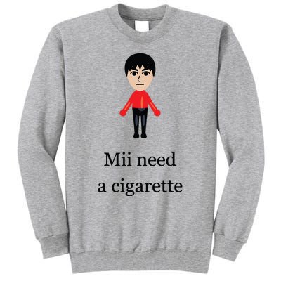 Funny Mii Need A Cigarette Tall Sweatshirt