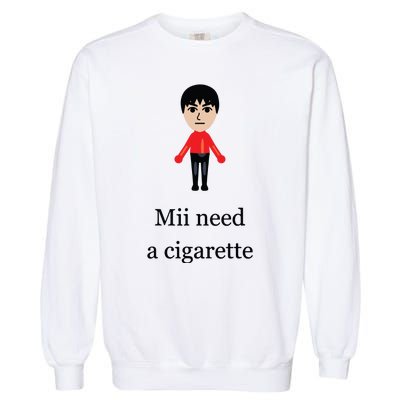 Funny Mii Need A Cigarette Garment-Dyed Sweatshirt