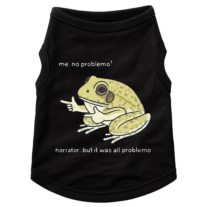 Frog Me No Problemo Narrator But It Was All Problemo Doggie Tank