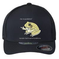 Frog Me No Problemo Narrator But It Was All Problemo Flexfit Unipanel Trucker Cap