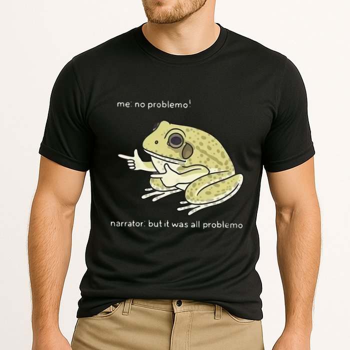 Frog Me No Problemo Narrator But It Was All Problemo Performance Shirt