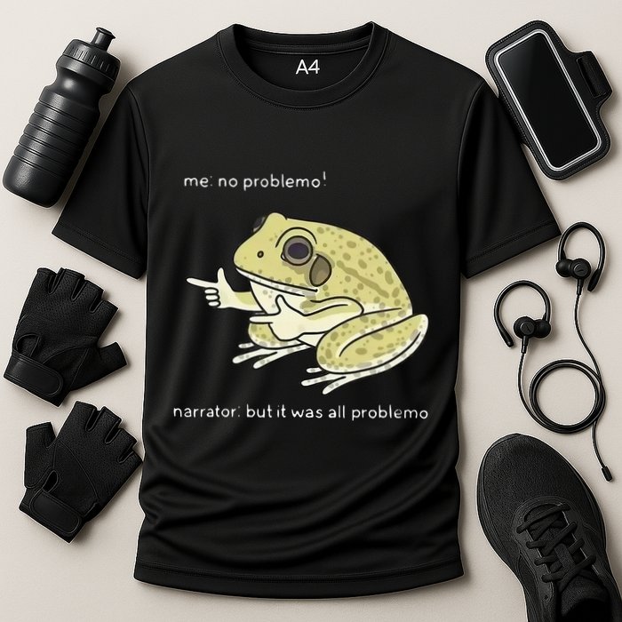 Frog Me No Problemo Narrator But It Was All Problemo Performance Shirt