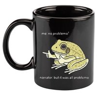 Frog Me No Problemo Narrator But It Was All Problemo 11oz C Handle Ceramic Mug