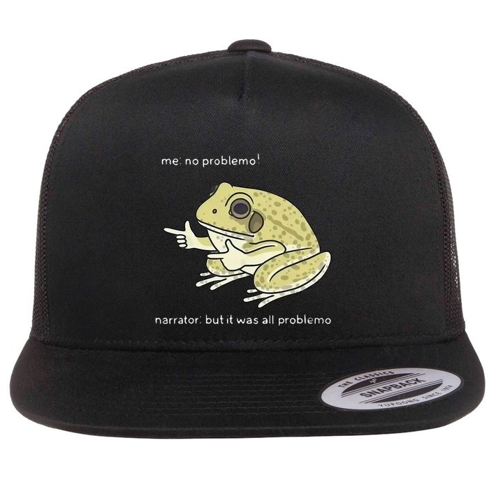 Frog Me No Problemo Narrator But It Was All Problemo Flat Bill Trucker Hat