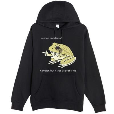 Frog Me No Problemo Narrator But It Was All Problemo Premium Pullover Hoodie