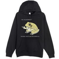 Frog Me No Problemo Narrator But It Was All Problemo Premium Pullover Hoodie
