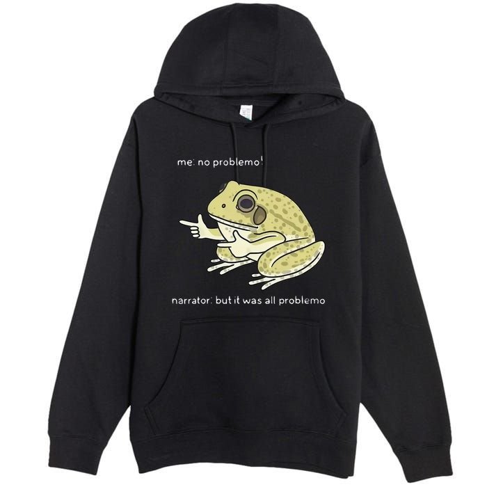 Frog Me No Problemo Narrator But It Was All Problemo Premium Pullover Hoodie