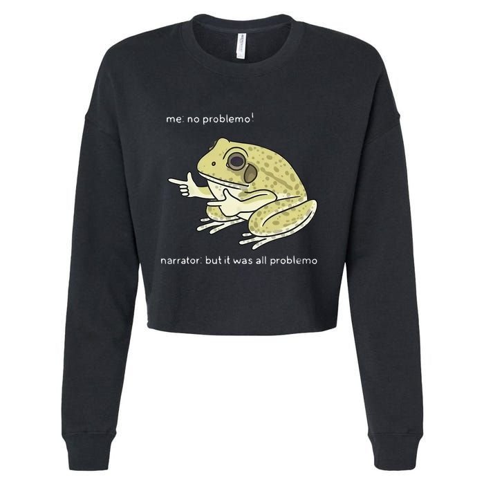 Frog Me No Problemo Narrator But It Was All Problemo Cropped Pullover Crew