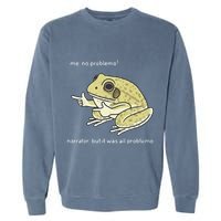 Frog Me No Problemo Narrator But It Was All Problemo Garment-Dyed Sweatshirt